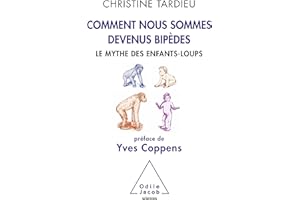 Comment nous sommes devenus bipèdes: Le mythe des enfants-loups (French Edition)