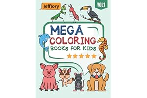 Mega Coloring Books For Kids: 100 Funny Animals BIG, LARGE, GIANT, Easy Coloring Pages And Simple Picture Coloring Books For Toddlers, Kids Ages 2-4, Early Learning, Preschool And Kindergarten