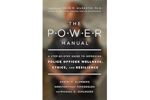 The Power Manual: A Step-by-Step Guide to Improving Police Officer Wellness, Ethics, and Resilience
