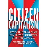 Citizen Capitalism: How a Universal Fund Can Provide Influence and Income to All