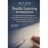 Braille Learning Workbook: A Complete Guide for Sighted Beginners | Learn to Read &amp; Write Grade 1 Braille | Letters, Numbers, Punctuation | Step-by-Step Lessons with Practice Exercises