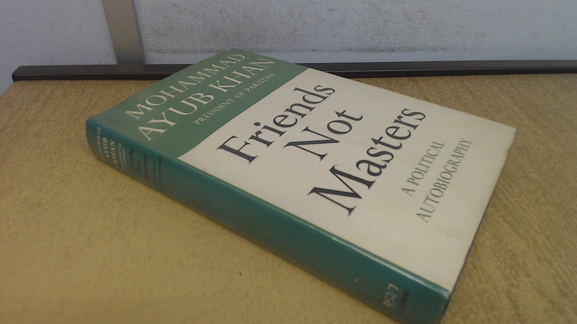 Friends Not Masters A Political Autobiography Khan Mohammad Ayub Amazon Com Books