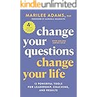 Change Your Questions, Change Your Life: 12 Powerful Tools for Leadership, Coaching, and Results