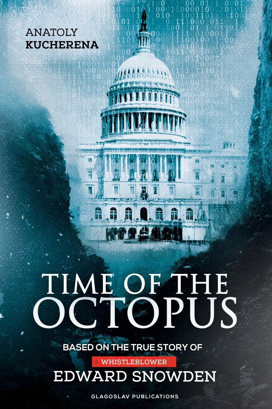 Time Of The Octopus Based On The True Story Of Whistleblower Edward Snowden Anatoly Kucherena 9781911414094 Amazon Com Books