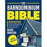 The Barndominium Bible: The Ultimate Blueprint for Your Dream Home | Floor Plans and Designs to Build a Stylish, Sustainable, and Affordable Masterpiece