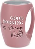 Good Morning Mrs. Always Right - Pink Huggable Hand Warming 16 oz Coffee Cup Mug