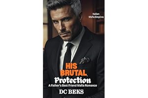 His Brutal Protection: A Father's Best Friend Mafia Romance (Italian Mafia Empires Book 3)