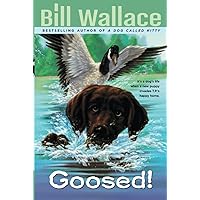 Goosed!: Wallace, Bill, Rogers, Jacqueline: 9780689866814: Amazon.com ...