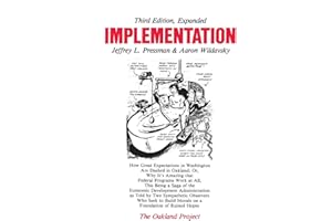 Implementation: How Great Expectations in Washington Are Dashed in Oakland; Or, Why It's Amazing that Federal Programs Work at All, This Being a Saga . . . Morals on a Foundation (Oakland Project)