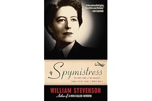 Spymistress: The True Story of the Greatest Female Secret Agent of World War II