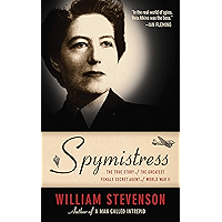 Spymistress: The True Story of the Greatest Female Secret Agent of World War II book cover Spymistress: The True Story of the Greatest Female Secret Agent of World War II book cover