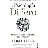 La psicología del dinero: 18 claves imperecederas sobre riqueza y felicidad / The Psychology of Money (Spanish Edition)