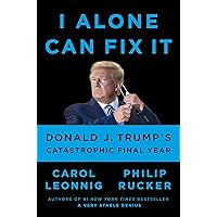 I Alone Can Fix It: Donald J. Trump's Catastrophic Final Year