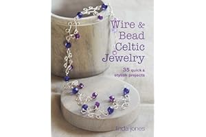 Wire and Bead Celtic Jewelry: 35 quick & stylish projects
