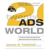 Twenty Ads That Shook the World: The Century's Most Groundbreaking Advertising and How It Changed Us All
