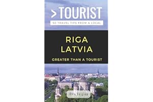 GREATER THAN A TOURIST- RIGA LATVIA: 50 Travel Tips from a Local (Greater Than a Tourist Europe)