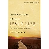Invitation to the Jesus Life: Experiments in Christlikeness