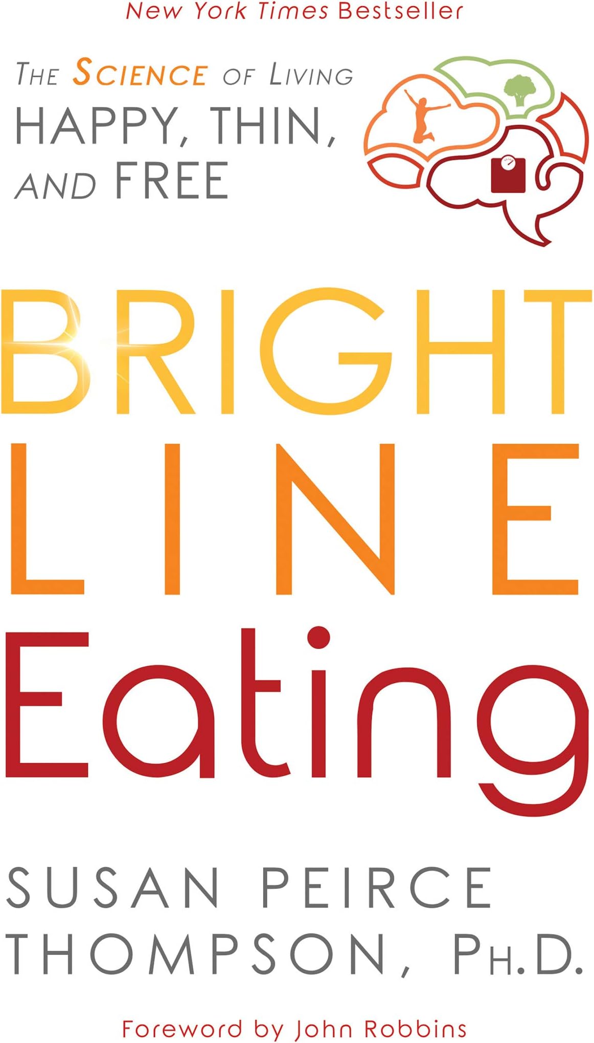 Bright Line Eating: The Science of Living Happy, Thin and Free