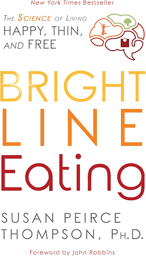 Download Bright Line Eating: The Science of Living Happy, Thin & Free (English Edition) PDF