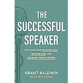 The Successful Speaker: Five Steps for Booking Gigs, Getting Paid, and Building Your Platform