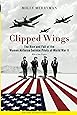 Clipped Wings: The Rise and Fall of the Women Airforce Service Pilots (WASPs) of World War II