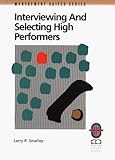 Interviewing and Selecting Peak Performers, Smalley, Larry R., 1883553598