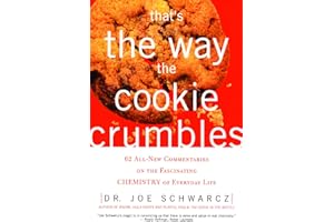 That's the Way the Cookie Crumbles: 62 All-New Commentaries on the Fascinating Chemistry of Everyday Life