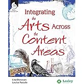 Integrating the Arts Across the Content Areas (Strategies to Integrate the Arts Series) - Professional Development Teacher Re