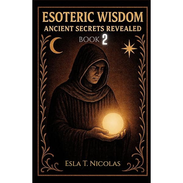 Esoteric Wisdom BOOK 4: Ancient Secrets Revealed (ESOTERIC WISDOM