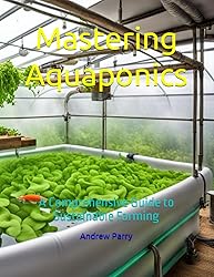Mastering Aquaponics: A Comprehensive Guide to
