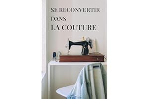 SE RECONVERTIR DANS LA COUTURE: De la passion à la profession (French Edition)