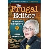 The Frugal Editor: Do-It-Yourself Editing Secrets-From Your Query Letters to Final Manuscript to the Marketing of Your New Be