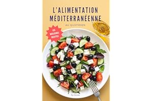 Les meilleures recettes de l'alimentation méditerranéenne: au quotidien (Une meilleure alimentation) (French Edition)