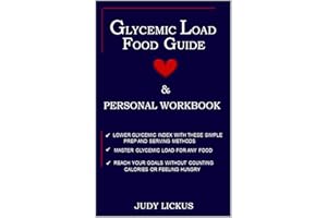 GLYCEMIC LOAD FOOD GUIDE & PERSONAL WORKBOOK: Learn to Reach your goals without counting calories or feeling hungry, Lower GI