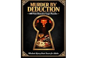 Murder by Deduction: 100 Noir Detective Logic Puzzles | Whodunit Mystery Brain Teasers for Adults, Rookie to Impossible, with
