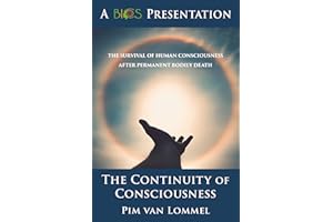 The Continuity of Consciousness: The Survival of Human Consciousness After Death (BICS Presentation of Survival of Consciousn