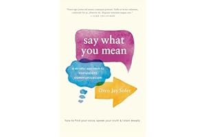 Say What You Mean: A Mindful Approach to Nonviolent Communication