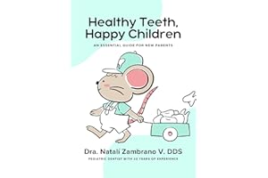 Healthy Teeth, Happy Children: An essential guide for new parents