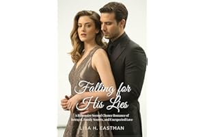 Falling for His Lies: A Billionaire Second Chance Romance of Betrayal, Family Secrets, and Unexpected Love (Billionaire Love 