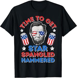 Abe Lincoln 4th Of July Time To Get Star Spangled Hammered T-Shirt for Women Men