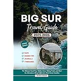 BIG SUR TRAVEL GUIDE 2025-2026: The Ultimate Road Trip, Hidden Gems, Hiking Trails, and Must-See Attractions Along California’s Most Scenic Coastline (Explorer’s Guide and Tips)