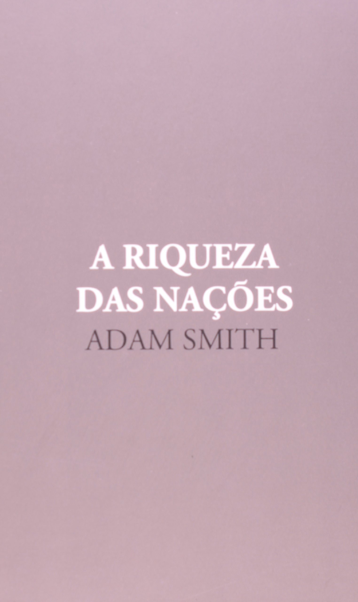 A Riqueza das Nações Caixa. Volumes 1 e 2 PDF Adam Smith A Riqueza das Nações Caixa. Volumes 1 e 2 PDF Adam Smith