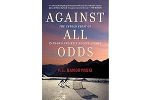 Against All Odds: The Untold Story of Canada's Unlikely Hockey Heroes