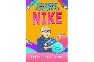 Phil Knight: Founder of Nike. Biographies for Kids (Founders for Kids)