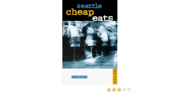 Seattle Cheap Eats 300 Terrific Bargain Eateries Best - 