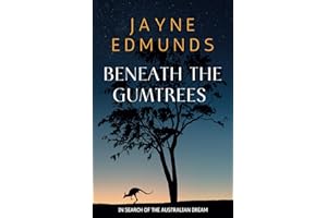 Beneath the Gumtrees: In Search of the Australian Dream