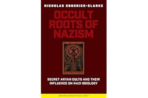 The Occult Roots of Nazism: Secret Aryan Cults and Their Influence on Nazi Ideology