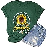 When You Can't Find The Sunshine Be The Sunshine T-Shirt Women Graphic Shirt Sunflower Shirt