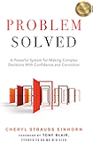 Problem Solved: A Powerful System for Making Complex Decisions with Confidence and Conviction