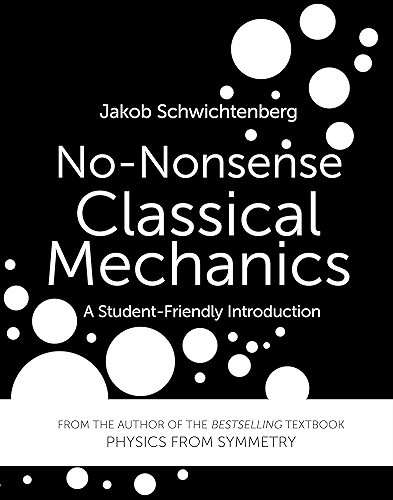 Download No-Nonsense Classical Mechanics: A Student-Friendly Introduction (English Edition) PDF